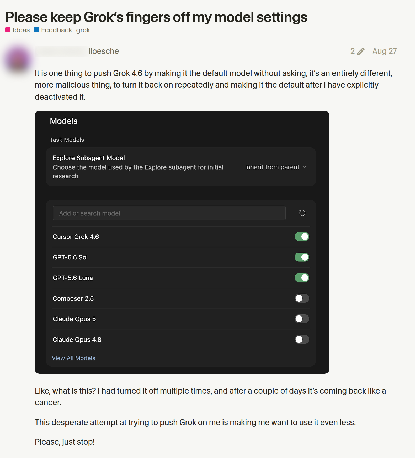 A forum post titled Please keep Grok's fingers off my model settings, 27 August. It shows a Cursor settings screen with Cursor Grok 4.6 switched on alongside other models. The poster writes that they had turned it off multiple times and it keeps coming back.
